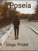 Poseía, Jorge Pridal